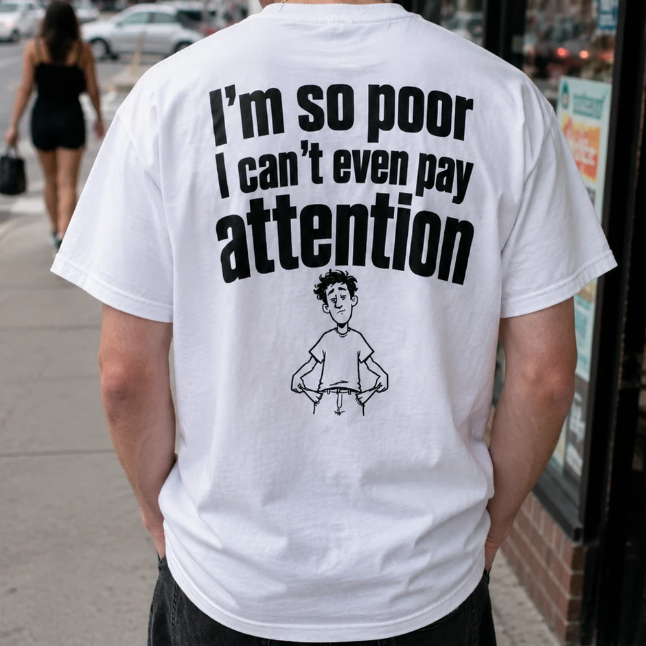 Too poor to pay attention t shirt 1 model.webp