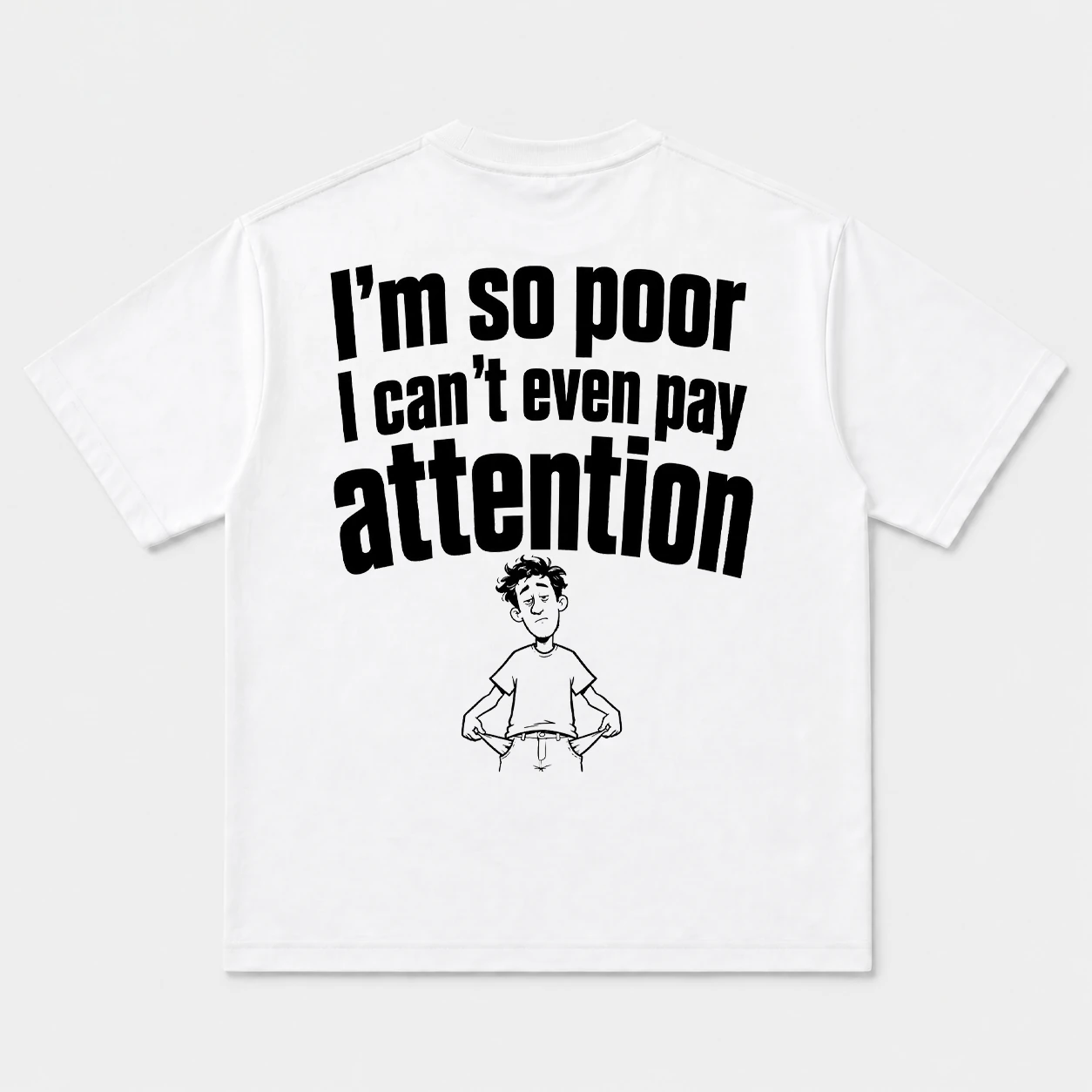 Too poor to pay attention t shirt 2 white.webp