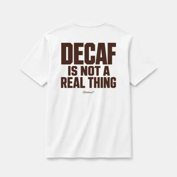 Decaf is not a real thing white.webp