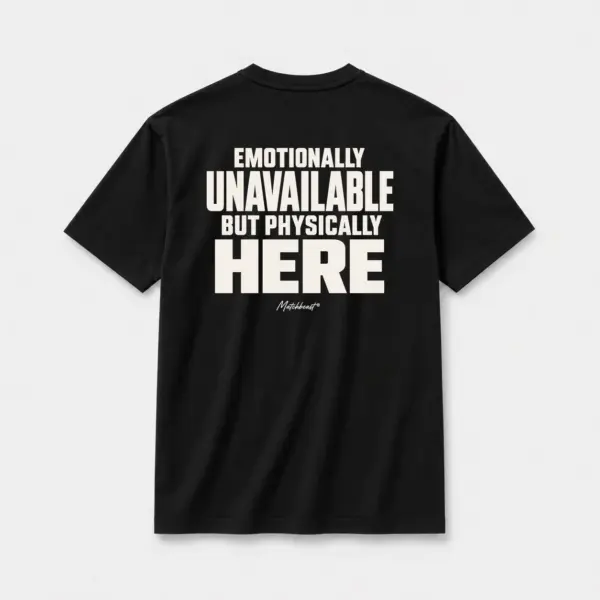 Emotionally unavailable but physically here black.webp