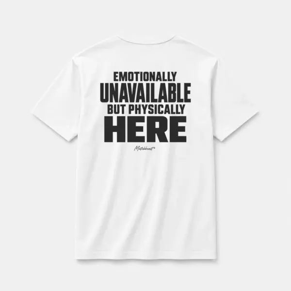 Emotionally unavailable but physically here white.webp