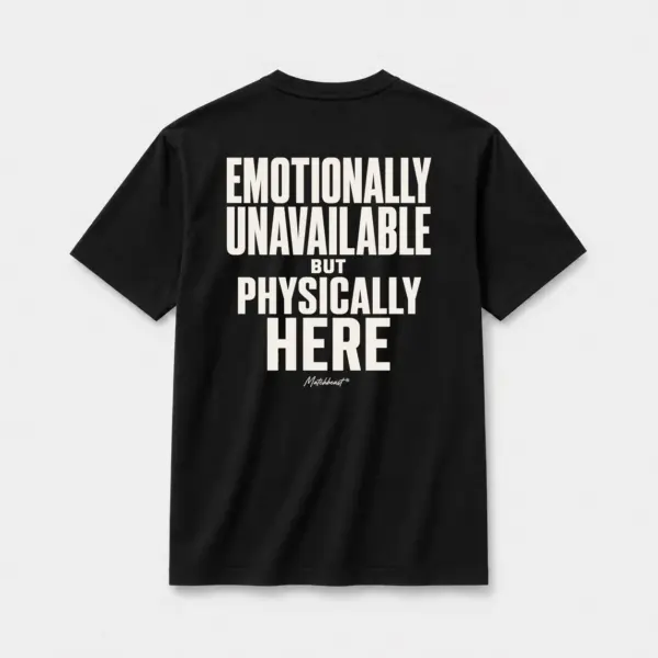 Emotionally unavailable physically here black.webp