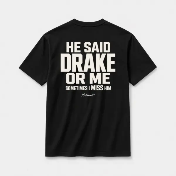He said drake or me sometimes i miss him black.webp