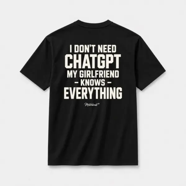 I don t need chatgpt my girlfriend knows everything black.webp