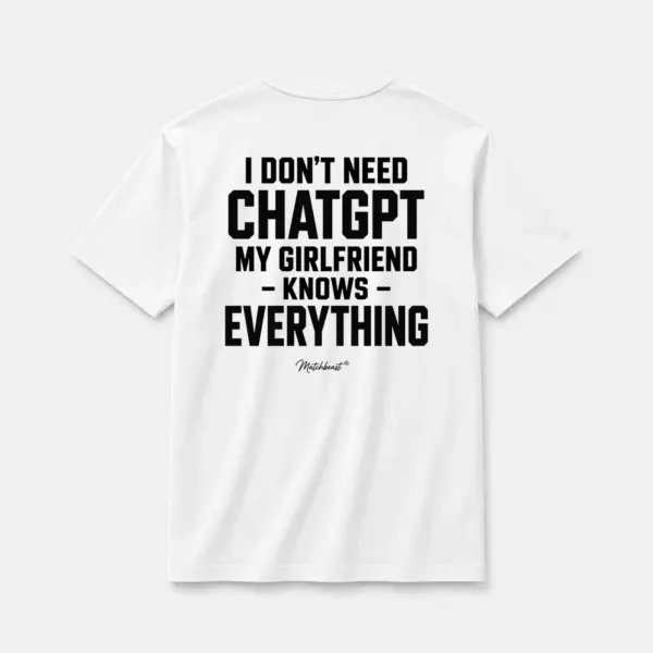 I don t need chatgpt my girlfriend knows everything white.webp