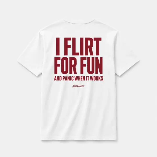I flirt for fun and panic when it works white.webp