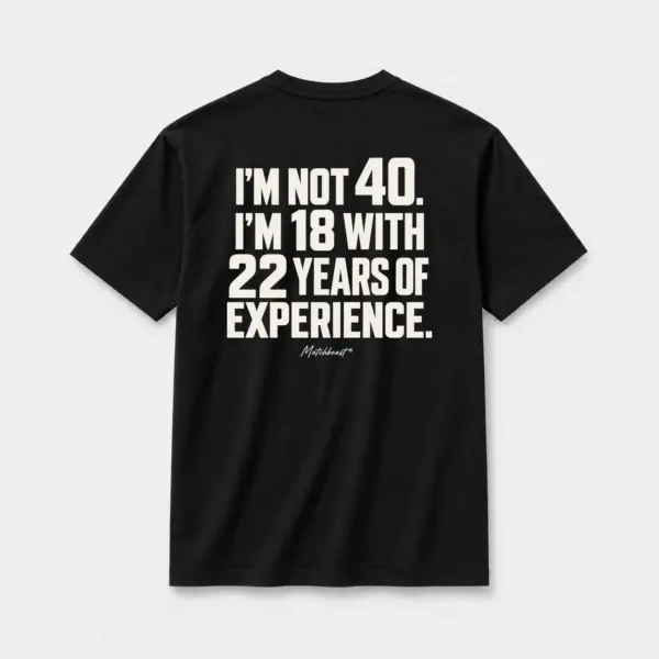 I m not 40 i m 18 with 22 years of experience black.webp