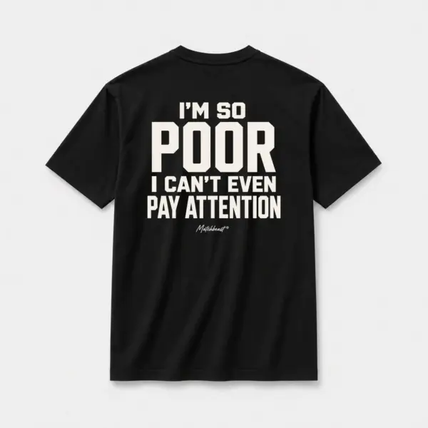 I m so poor i can t even pay attention black.webp