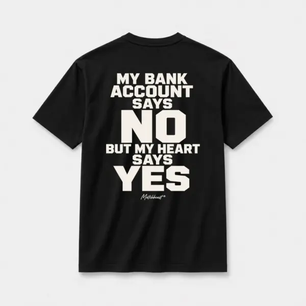 My bank account says no but my heart says yes black.webp