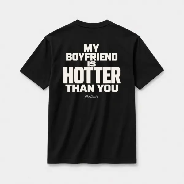 My boyfriend is hotter than you black.webp