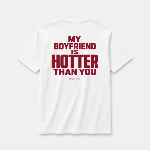My boyfriend is hotter than you white.webp