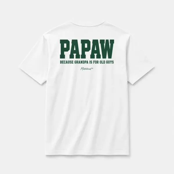 Papaw because grandpa is for old guys white.webp