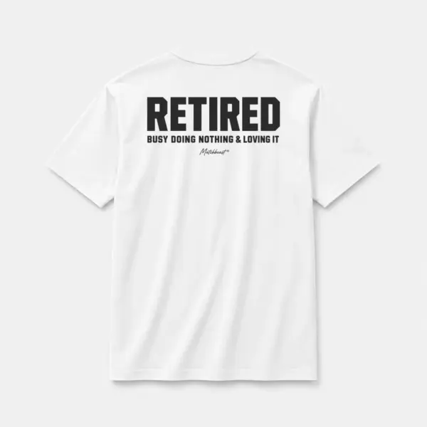 Retired busy doing nothing and loving it white.webp