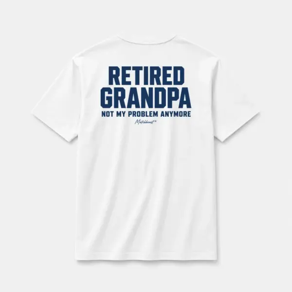 Retired grandpa not my problem anymore white.webp