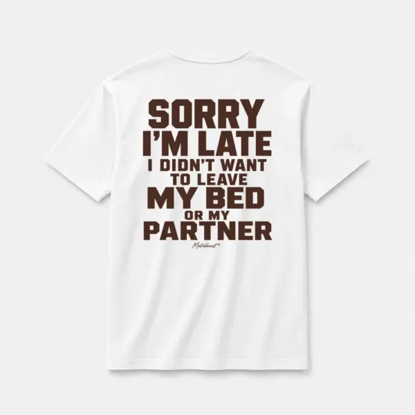Sorry i m late i didn t want to leave my bed or my partner white.webp