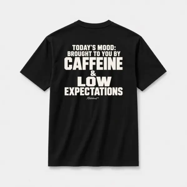 Today s mood brought to you by caffeine and low expectations black.webp
