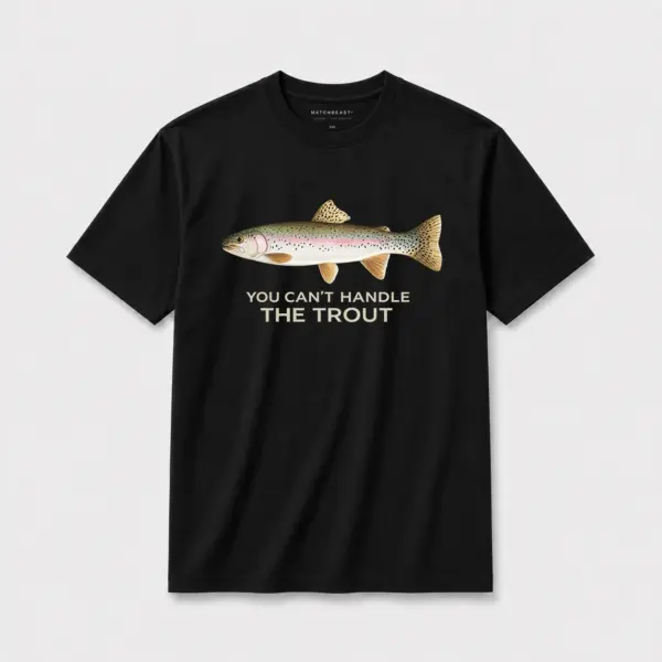 You can't handle the trout b