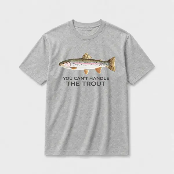 You can't handle the trout gy