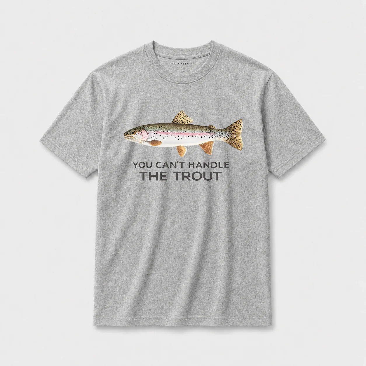 You can't handle the trout gy