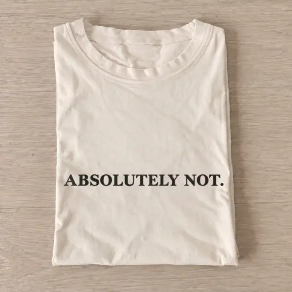 Absolutely not slogan t shirt sand20absolutely not.webp