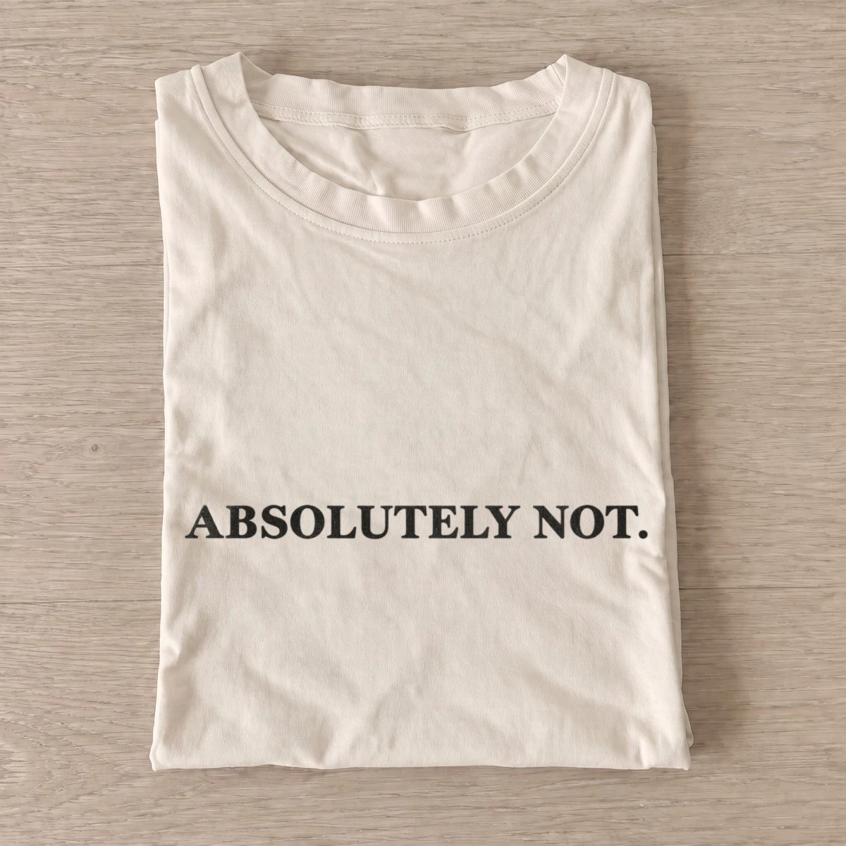Absolutely not slogan t shirt sand20absolutely not.webp