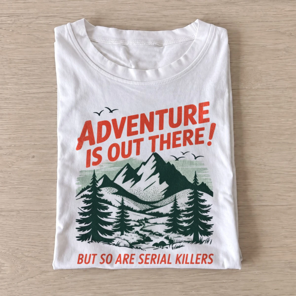 Adventure is out there but so are serial killers t shirt white20adventure and danger.webp