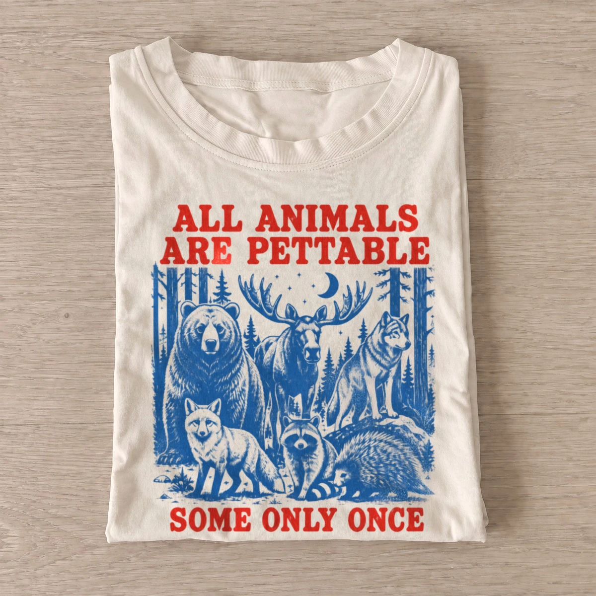 All animals are pettable some only once t shirt sand20pettable forest predators.webp