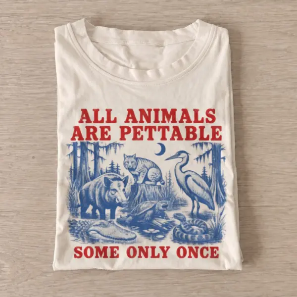 All animals are pettable some only once t shirt sand20pettable only once.webp