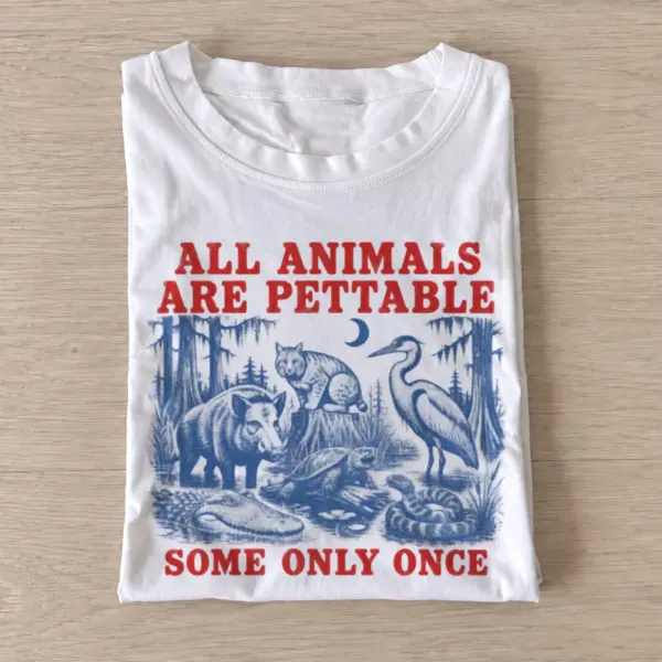 All animals are pettable some only once t shirt white20pettable only once.webp