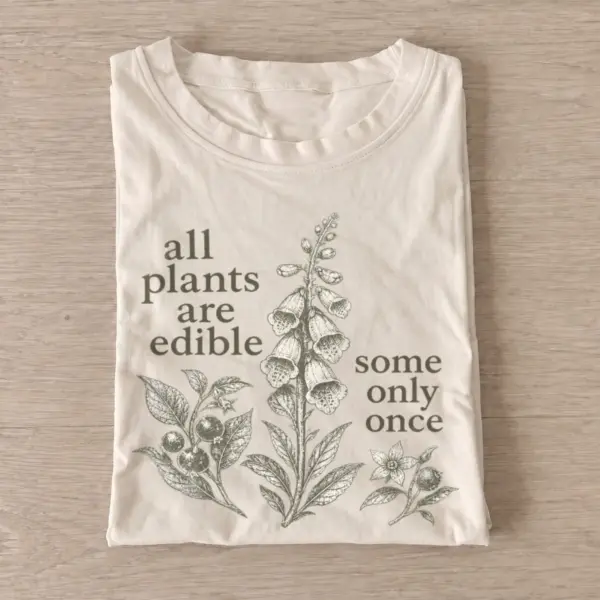 All plants are edible some only once t shirt sand20edible only once.webp