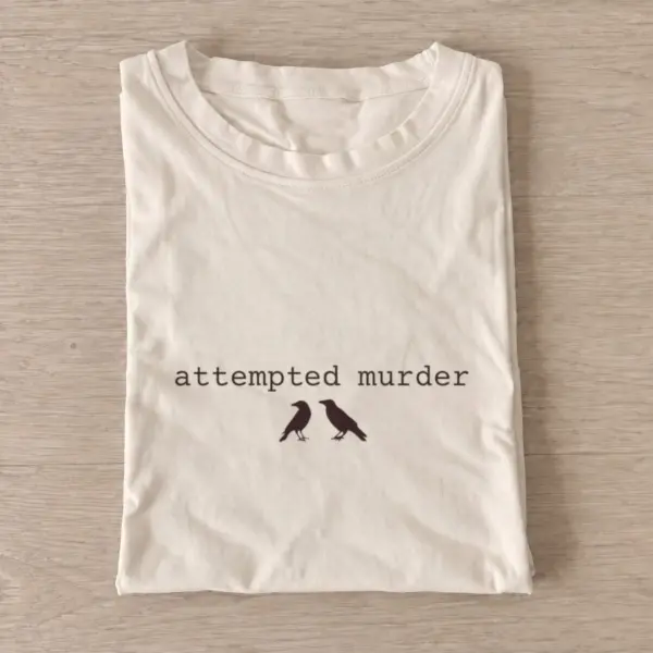 Attempted murder t shirt sand20attempted murder.webp