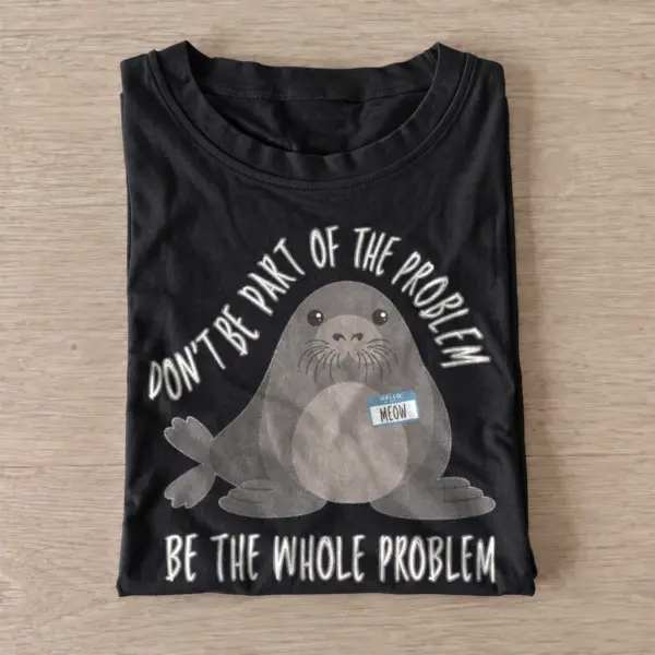 Be the whole problem seal t shirt black20whole problem seal.webp
