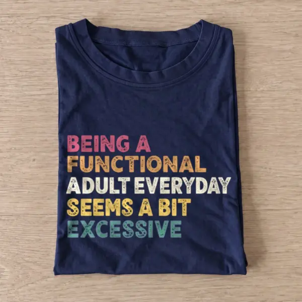 Being a functional adult everyday seems a bit excessive t shirt navy20excessive adulting.webp
