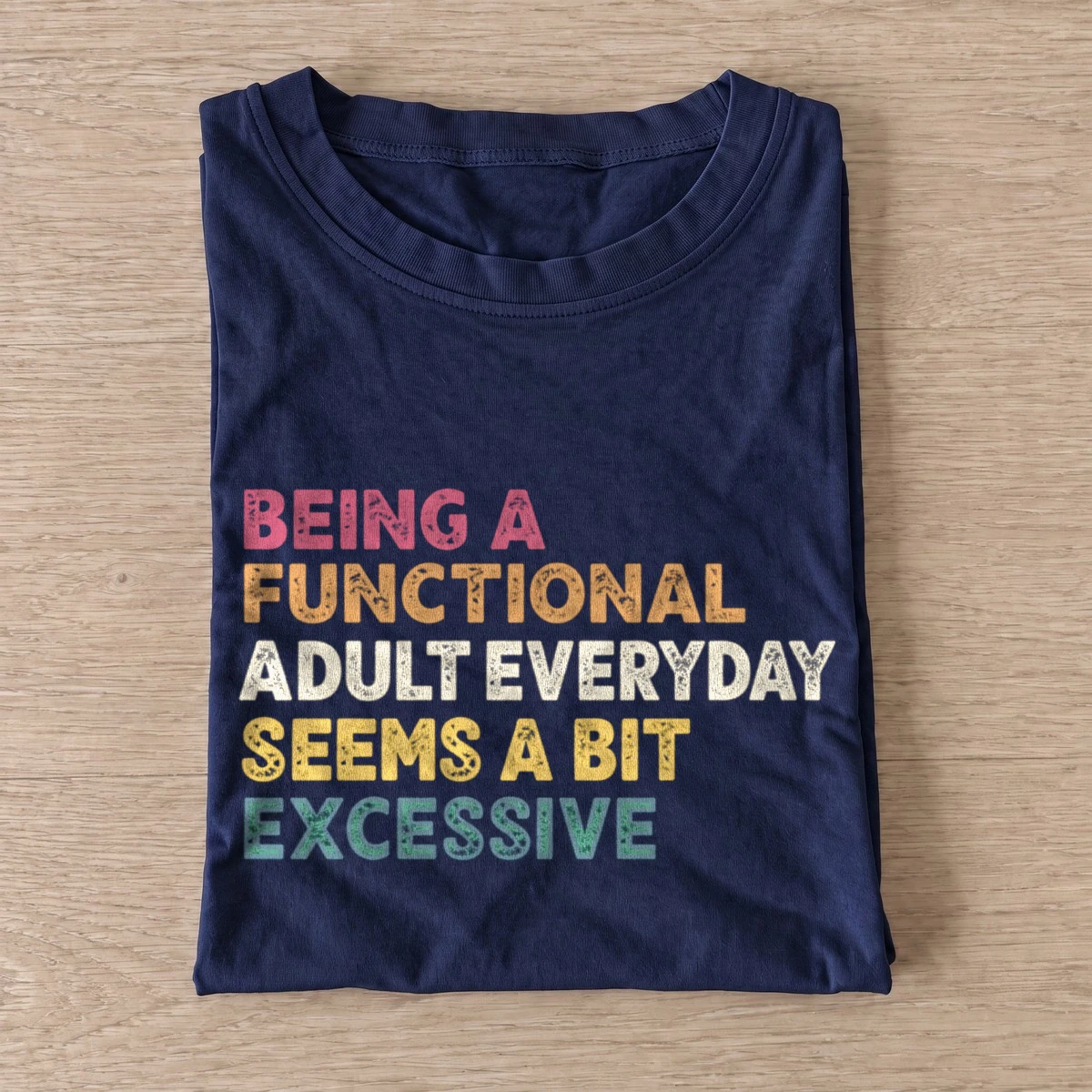 Being a functional adult everyday seems a bit excessive t shirt navy20excessive adulting.webp