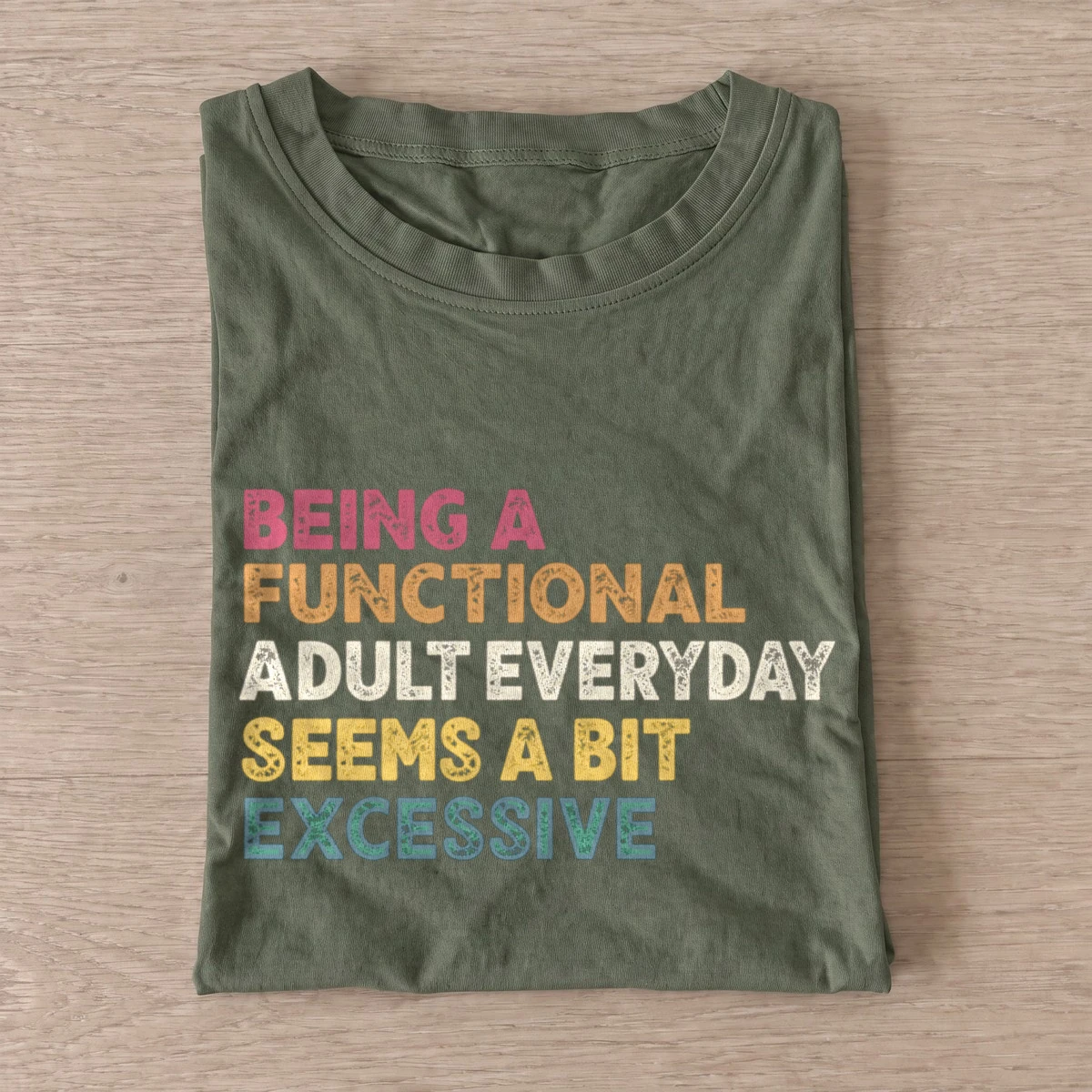 Being a functional adult everyday seems a bit excessive t shirt olive20excessive adulting.webp