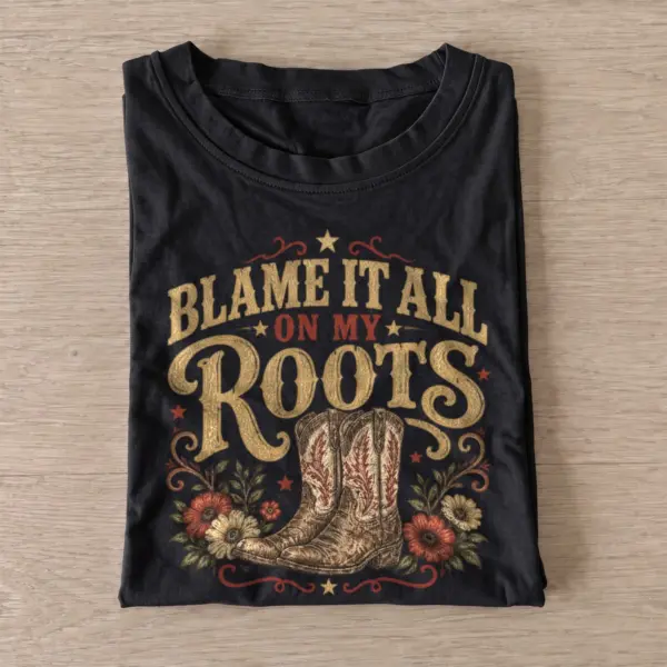 Blame it all on my roots western boots t shirt black20blame my roots.webp