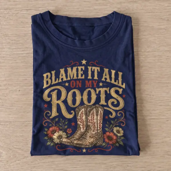 Blame it all on my roots western boots t shirt navy20blame my roots.webp