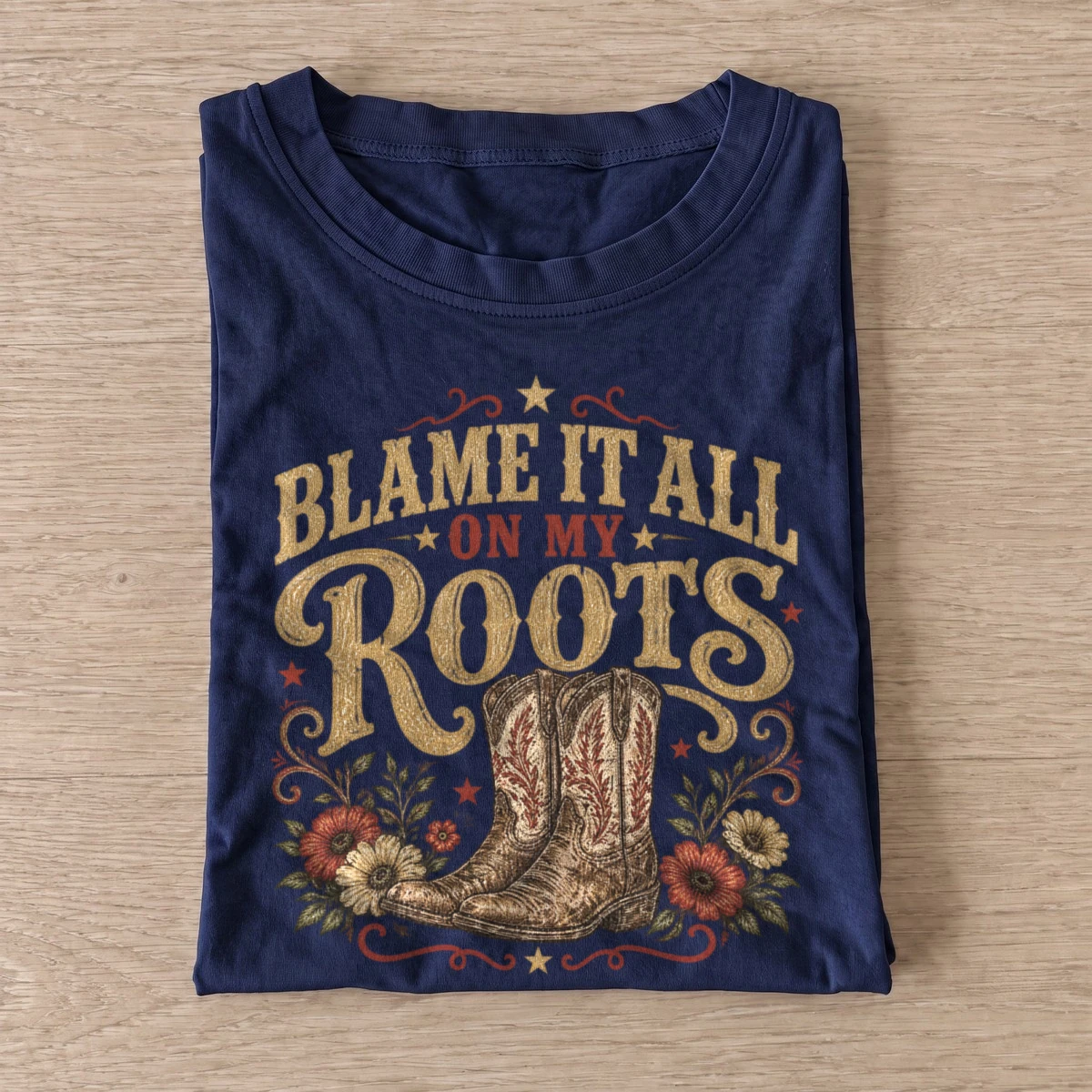 Blame it all on my roots western boots t shirt navy20blame my roots.webp