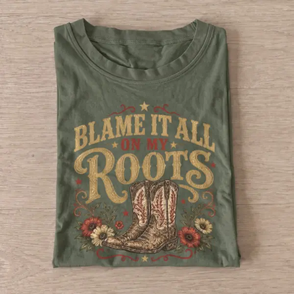 Blame it all on my roots western boots t shirt olive20blame my roots.webp