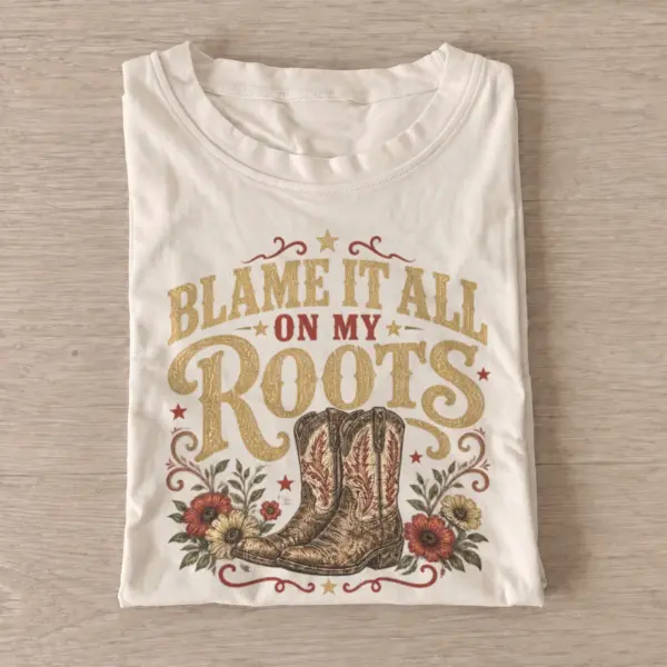 Blame it all on my roots western boots t shirt sand20blame my roots.webp