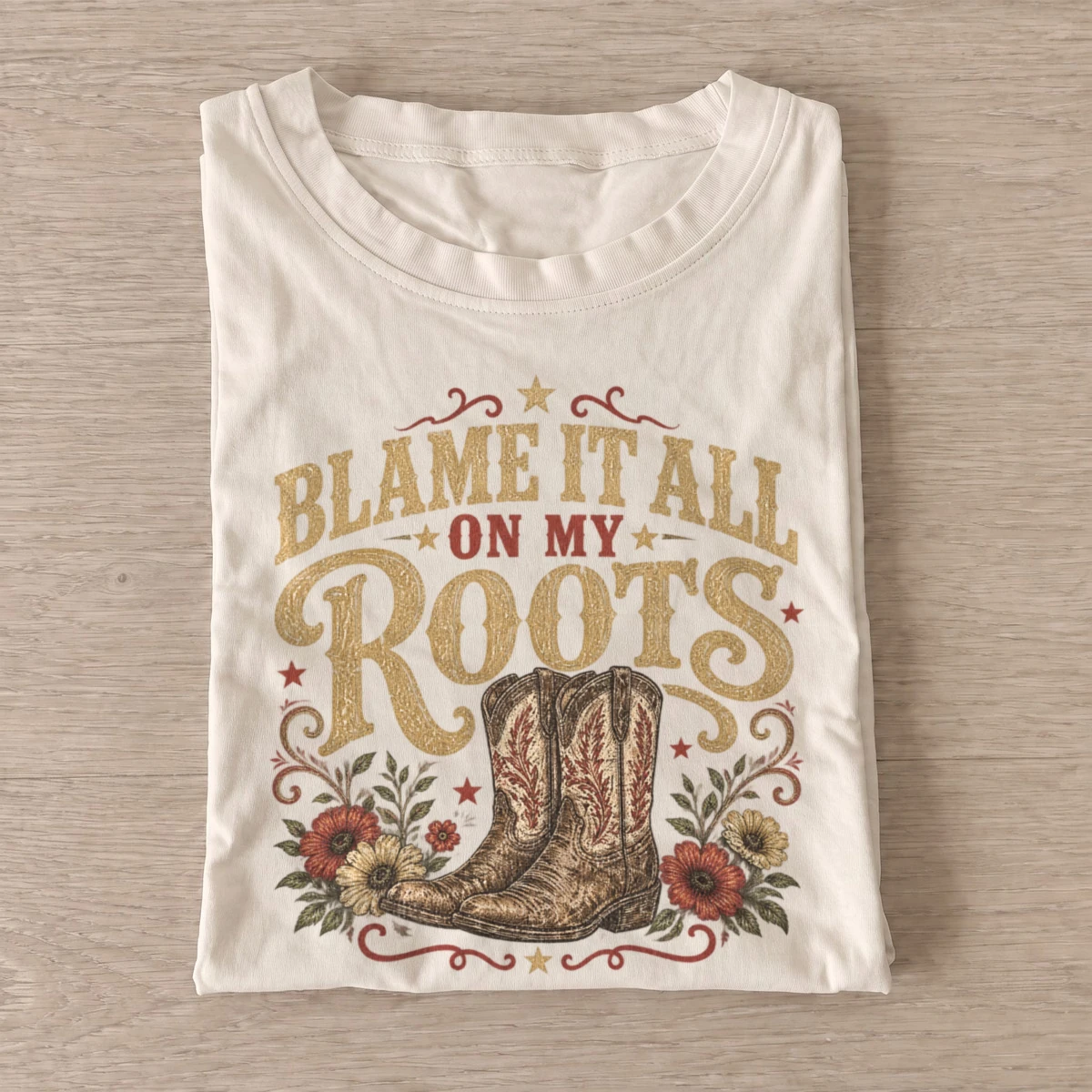 Blame it all on my roots western boots t shirt sand20blame my roots.webp