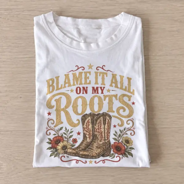 Blame it all on my roots western boots t shirt white20blame my roots.webp