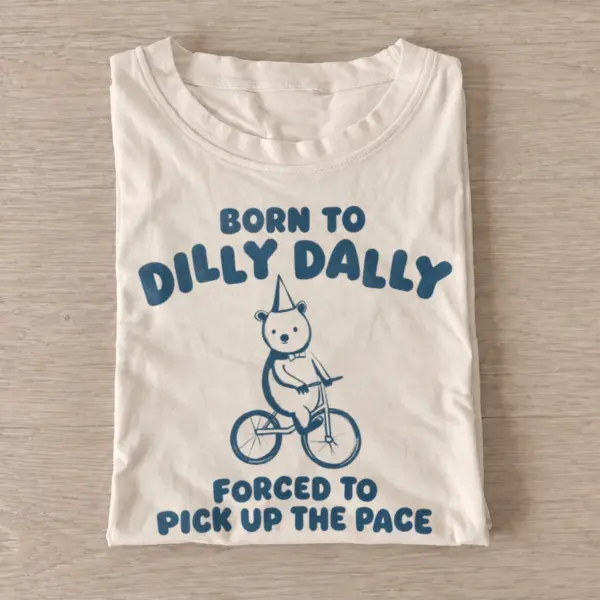 Born to dilly dally forced to pick up the pace t shirt sand20dilly dally cycling rabbit.webp