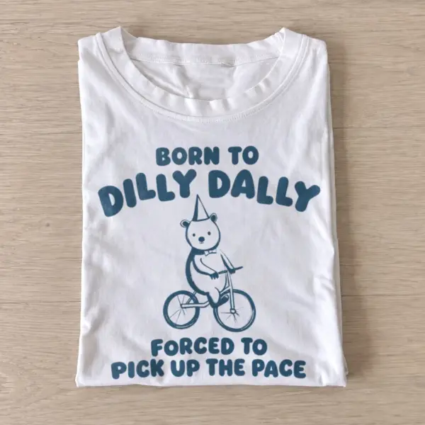 Born to dilly dally forced to pick up the pace t shirt white20dilly dally cycling rabbit.webp