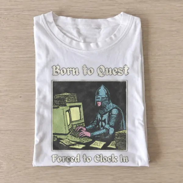 Born to quest forced to clock in t shirt white20born to quest.webp