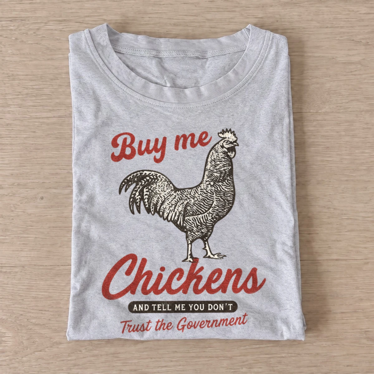 Buy me chickens trust the government t shirt gray20buy me chickens.webp