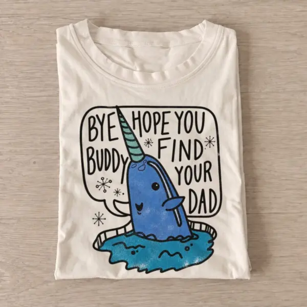 Bye buddy hope you find your dad narwhal t shirt sand20farewell narwhal.webp