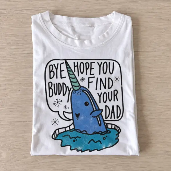 Bye buddy hope you find your dad narwhal t shirt white20farewell narwhal.webp