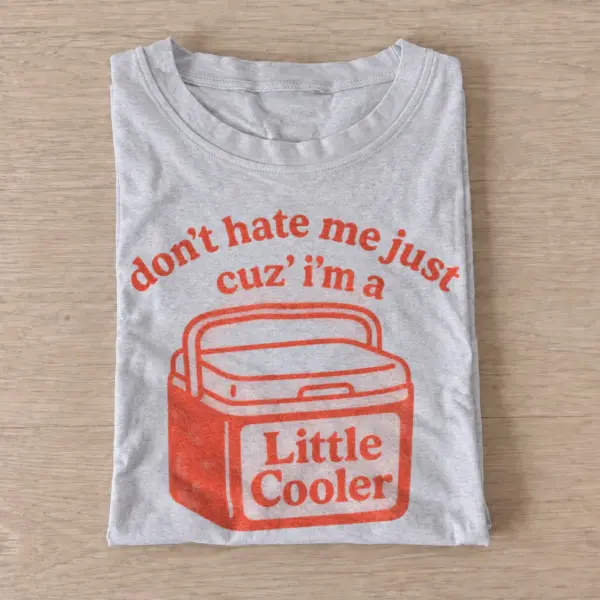 Dont hate me cuz im a little cooler t shirt gray20little cooler.webp