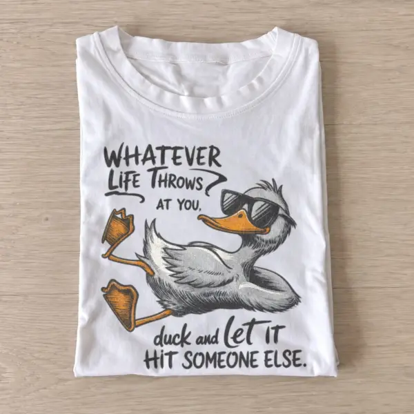 Duck and let it hit someone else t shirt white20duck and let go.webp